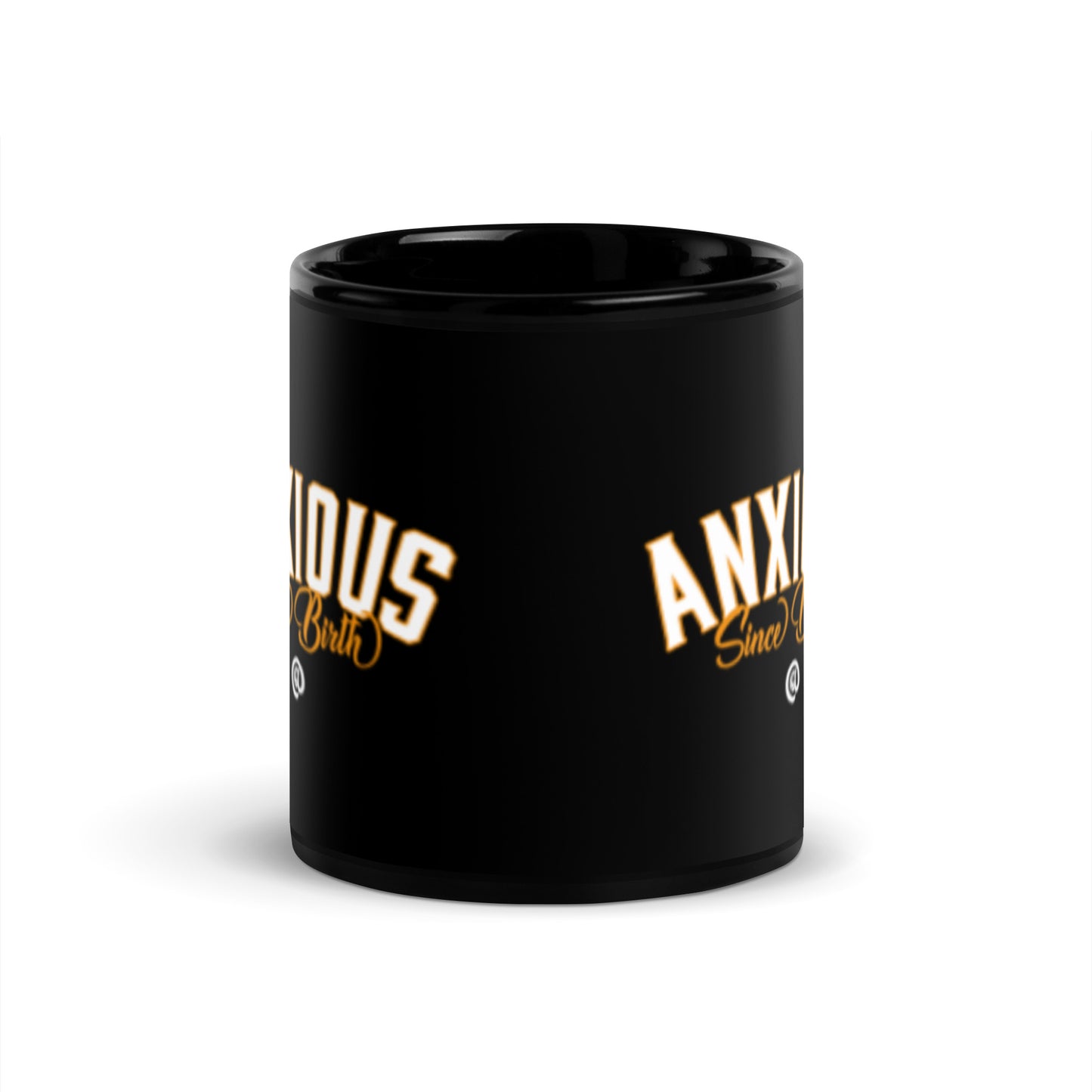 Anxious Since birth - Black Glossy Mug