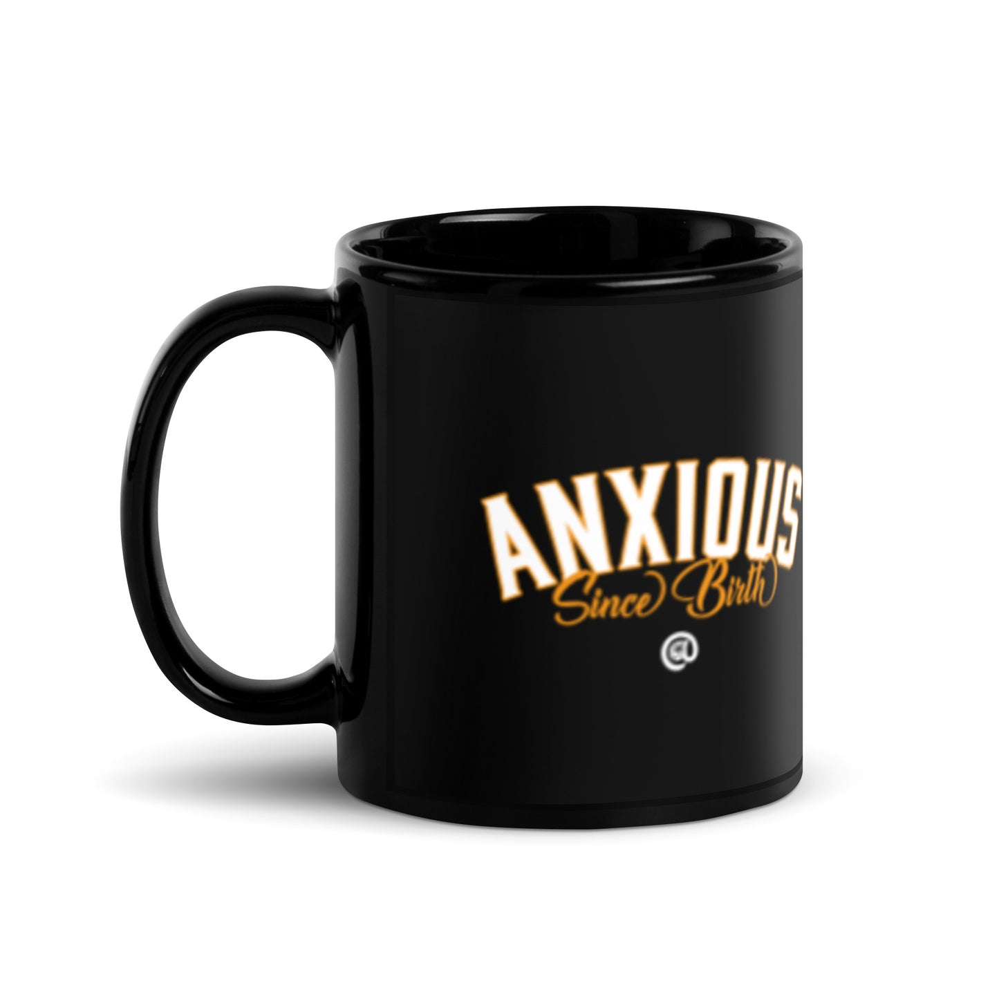 Anxious Since birth - Black Glossy Mug
