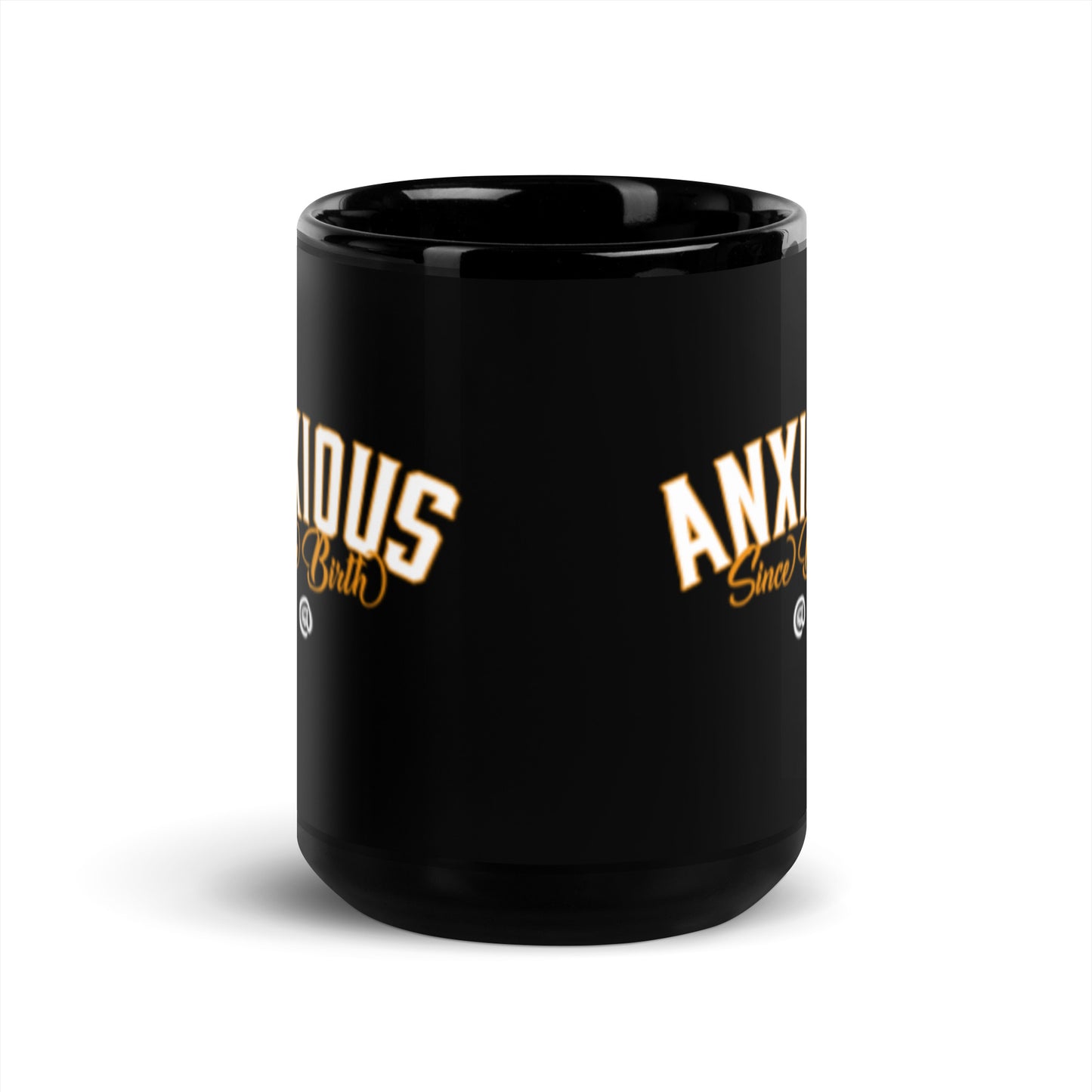 Anxious Since birth - Black Glossy Mug