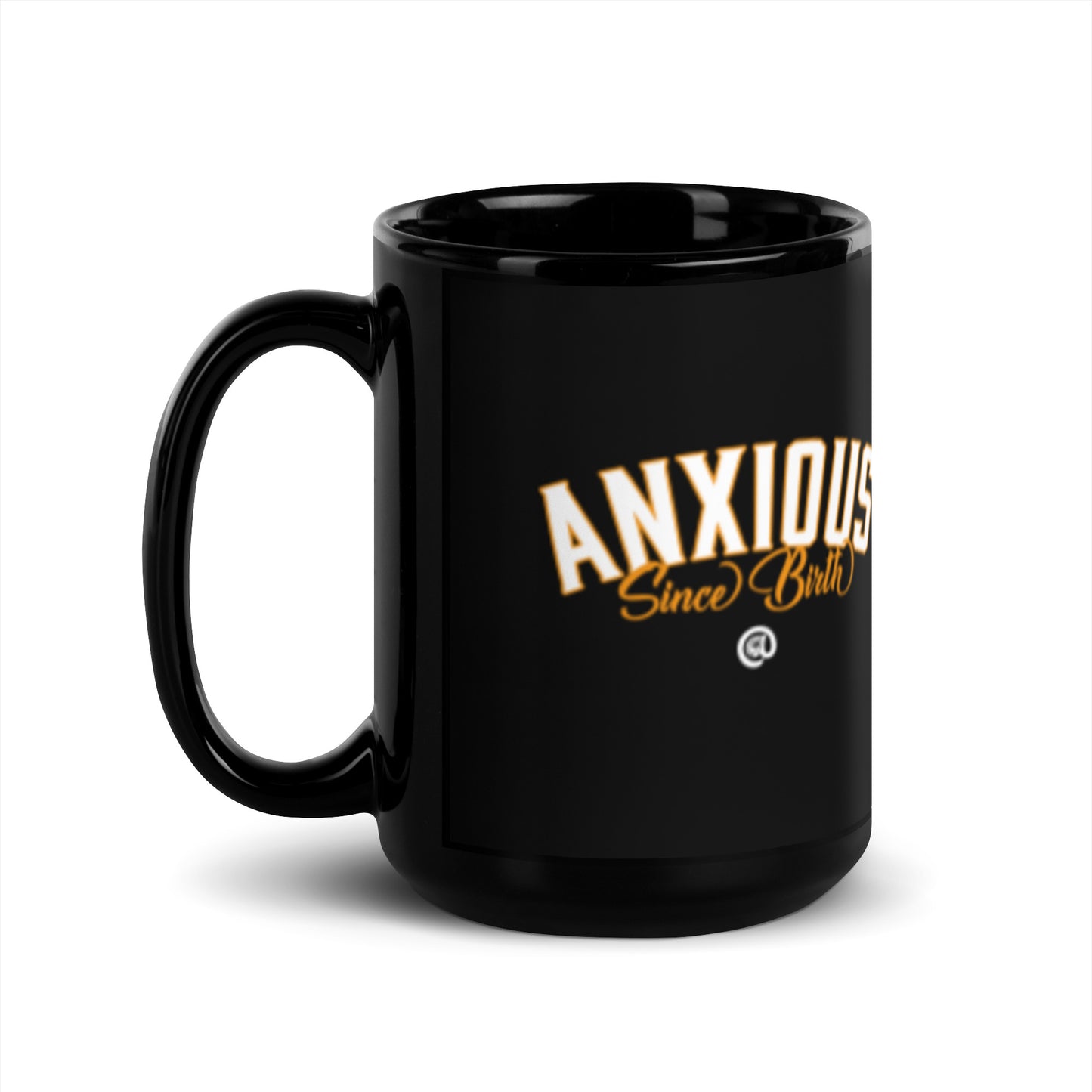 Anxious Since birth - Black Glossy Mug