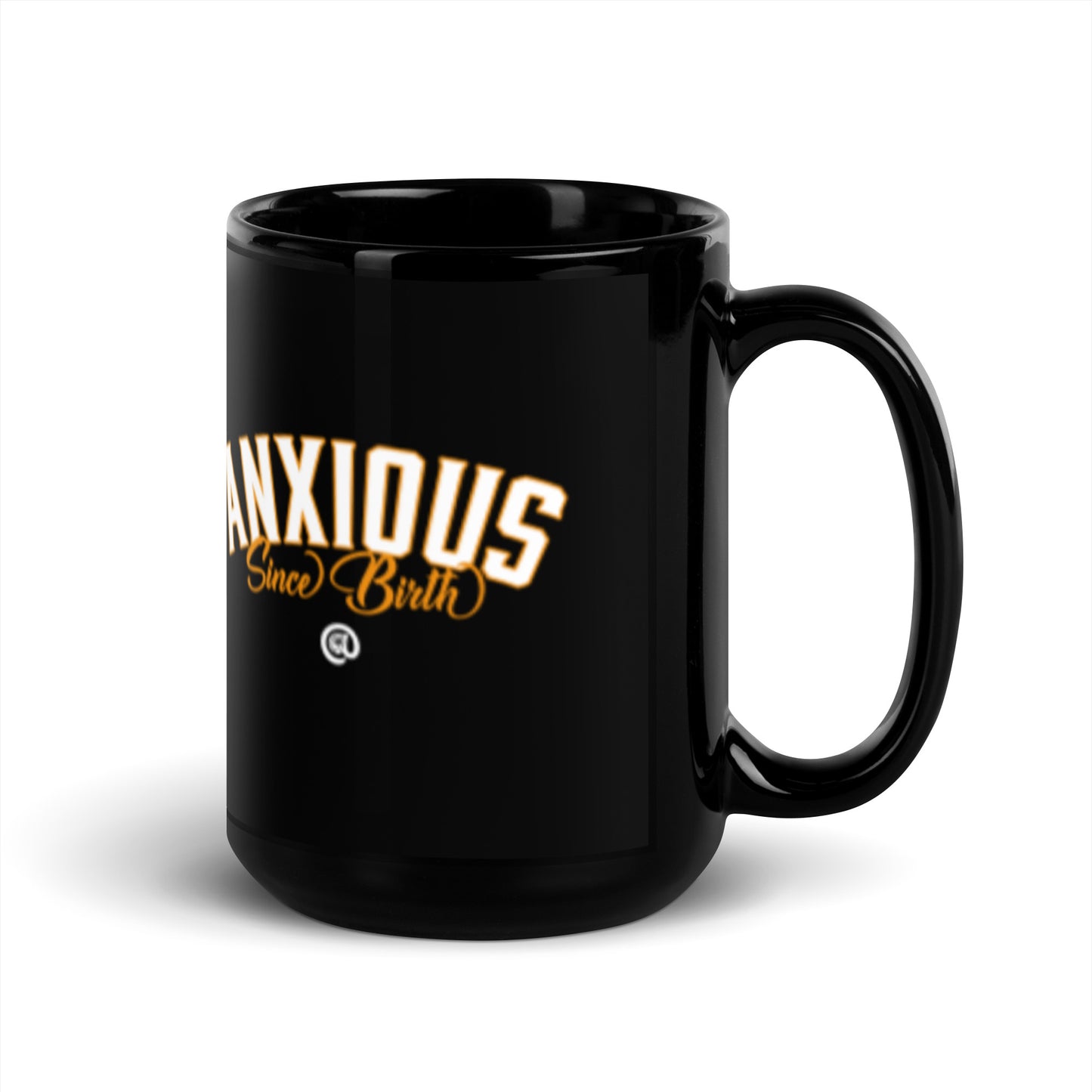 Anxious Since birth - Black Glossy Mug