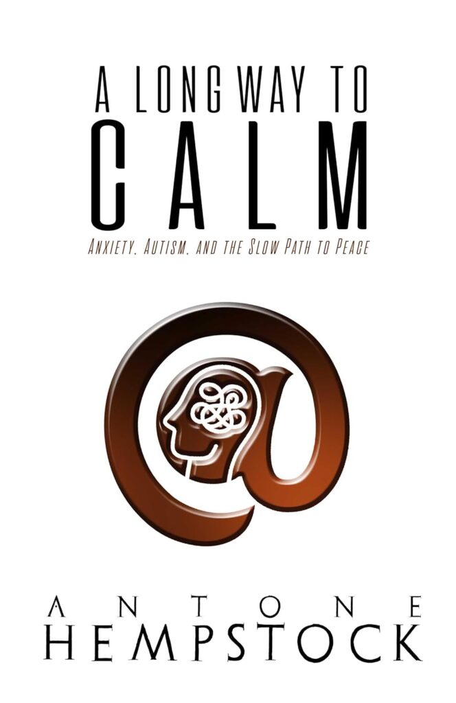 Book cover: title 'A Long Way to Calm' with subtitle about anxiety and autism; author 'Antone Hempstock' at bottom; features a brown circular logo with a brain inside.